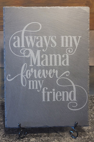 Always My Mama Forever My Friend 12x8 Etched Slate – Mother's Day Gift
