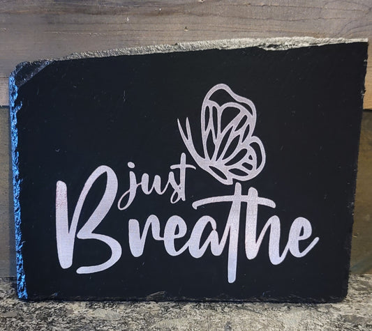 Just Breathe slate piece