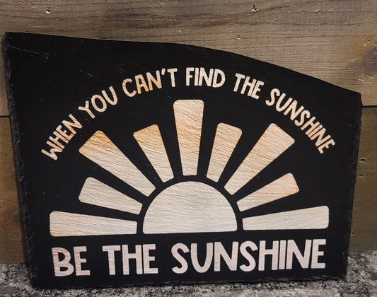Be the Sunshine slate piece