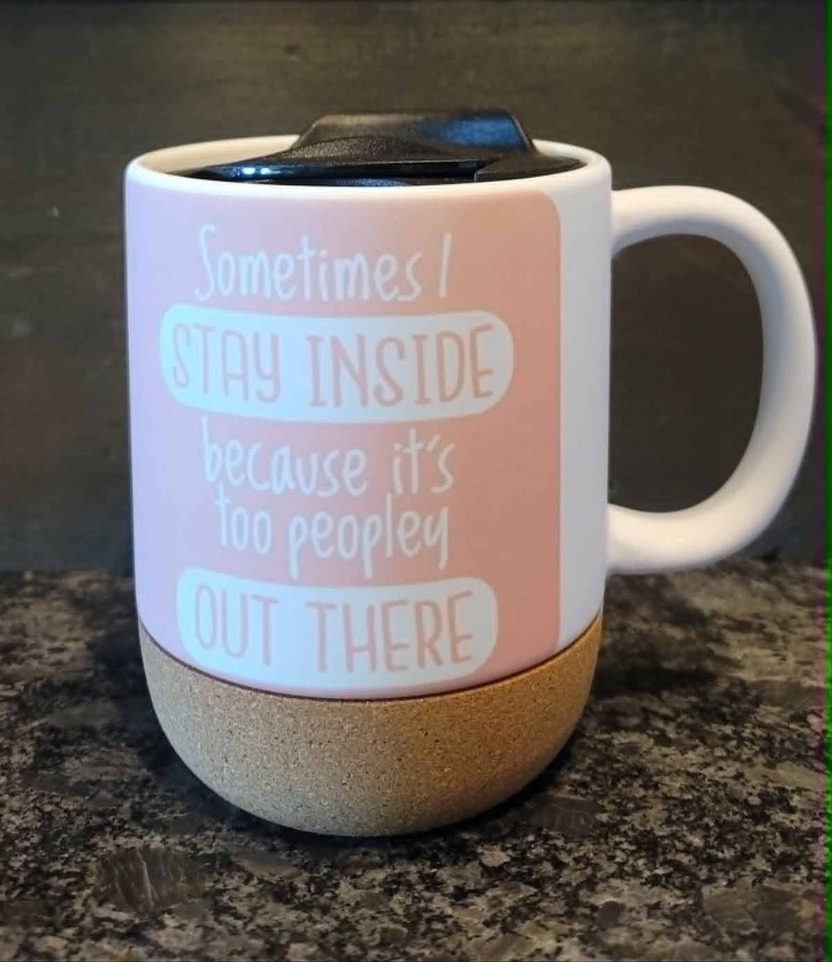 "Sometimes I Stay Inside Because It's Too Peopley Out There" 15 oz Pink Ceramic Mug