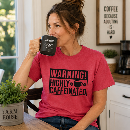 Highly Caffeinated T‑Shirt — Warning! Coffee Lovers Tee