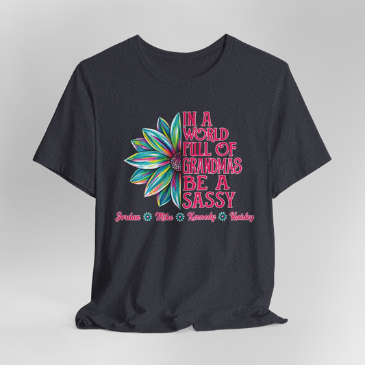 Sassy Grandma Floral Tee — "In a World Full of Grandmas Be a Sassy"