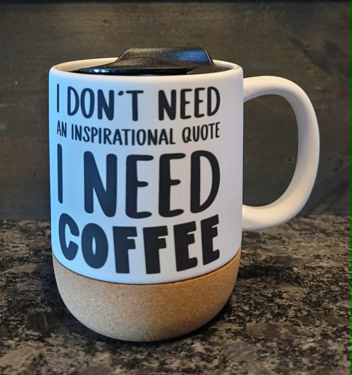 "I Don't Need an Inspirational Quote, I Need Coffee" 15 oz Ceramic Mug